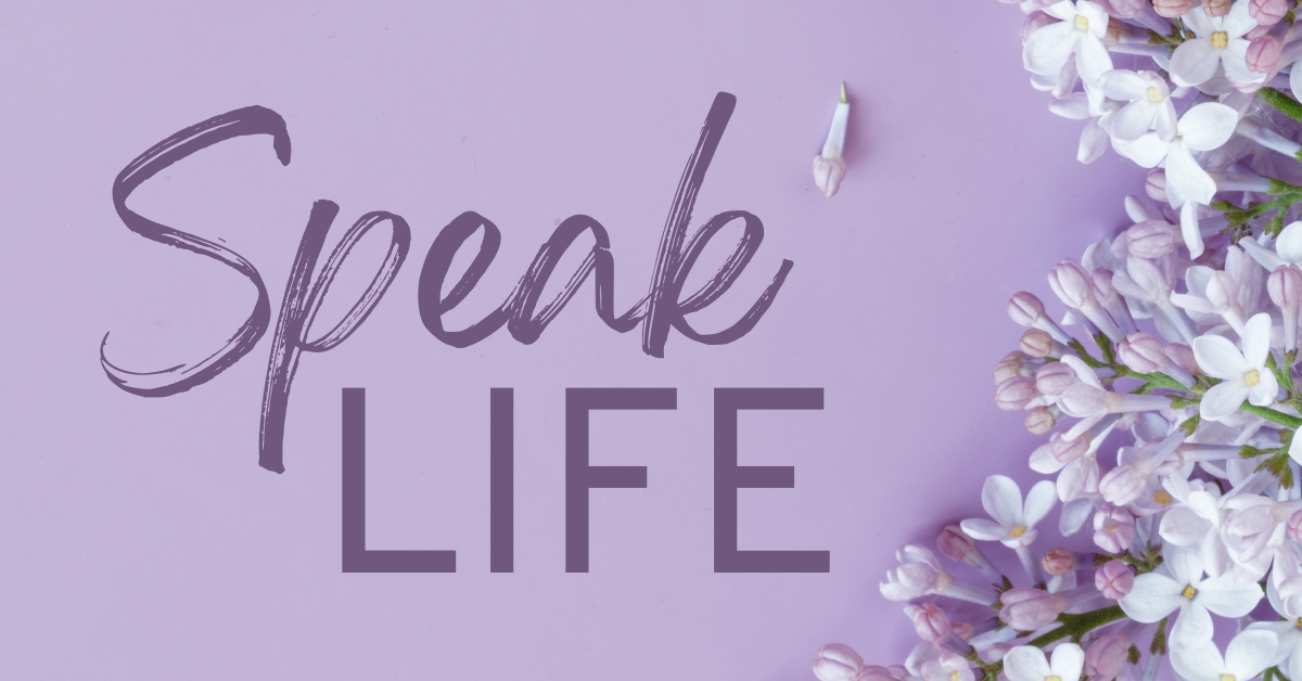 Speak Life - June 9, 2024